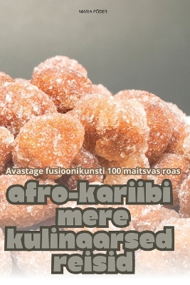 Cover of Afro-Kariibi Mere Kulinaarsed Reisid