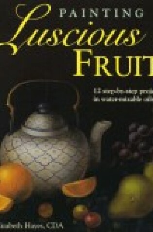 Cover of Painting Luscious Fruit