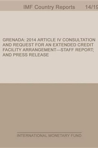 Cover of Grenada:2014 Article IV Consultation and Request for an Extended Credit Facility Arrangement-Staff Report; And Press Release