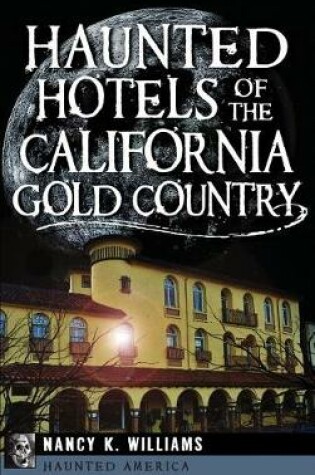 Cover of Haunted Hotels of the California Gold Country