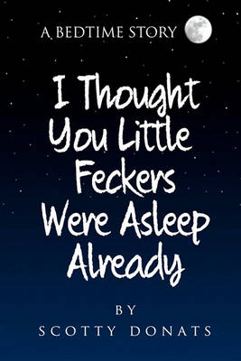 Book cover for I Thought You Little Feckers Were Asleep Already