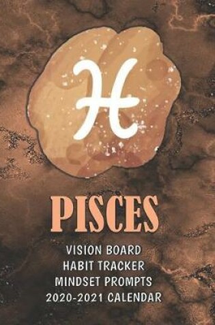 Cover of Pisces . Vision Board . Habit Tracker . Mindset Prompts . 2020 - 2021 Calendar