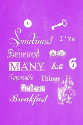 Cover of Alice in Wonderland Pastel Chalkboard Journal - Sometimes I've Believed As Many As Six Impossible Things Before Breakfast (Purple)