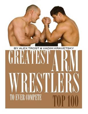Book cover for Greatest Arm Wrestlers to Ever Compete