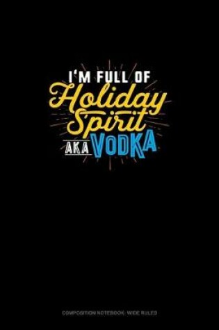 Cover of I'm Full Of Holiday Spirit AKA Vodka