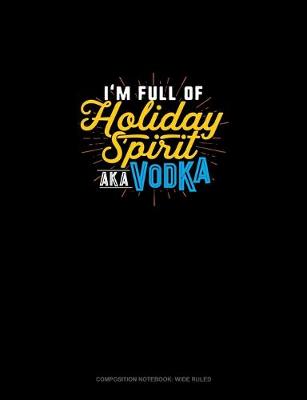 Book cover for I'm Full Of Holiday Spirit AKA Vodka