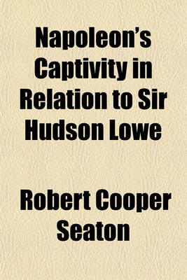 Book cover for Napoleon's Captivity in Relation to Sir Hudson Lowe