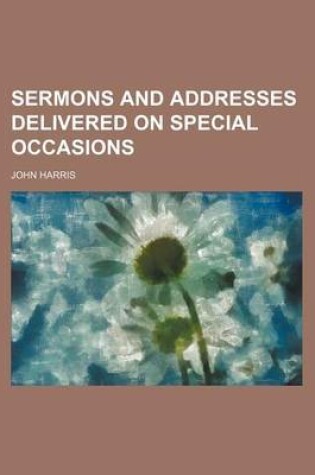 Cover of Sermons and Addresses Delivered on Special Occasions