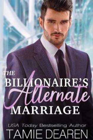 Cover of The Billionaire's Alternate Marriage