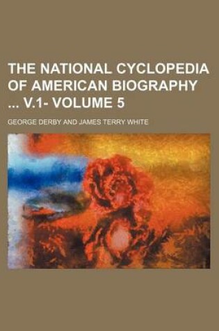 Cover of The National Cyclopedia of American Biography V.1- Volume 5