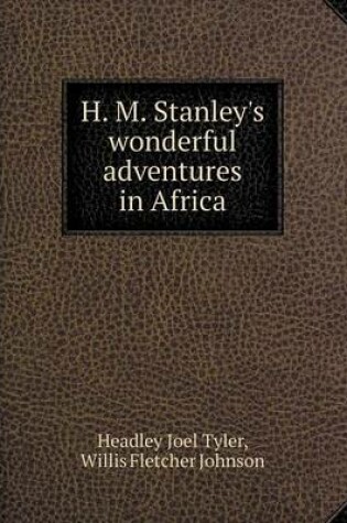 Cover of H. M. Stanley's wonderful adventures in Africa