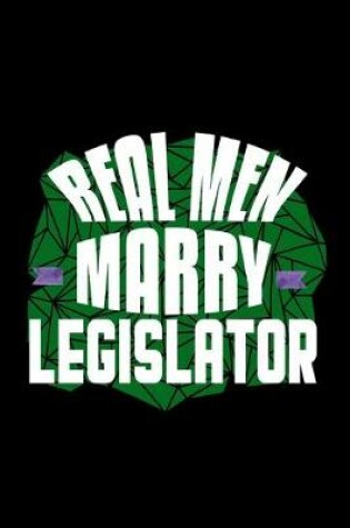 Cover of Real men marry legislator