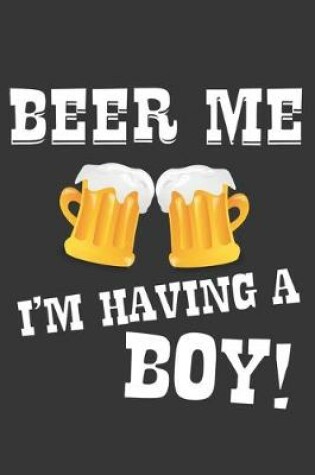 Cover of Beer Me Im Having A Boy Notebook