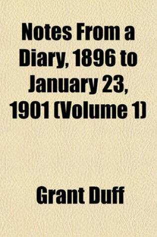 Cover of Notes from a Diary, 1896 to January 23, 1901 (Volume 1)