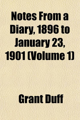 Book cover for Notes from a Diary, 1896 to January 23, 1901 (Volume 1)