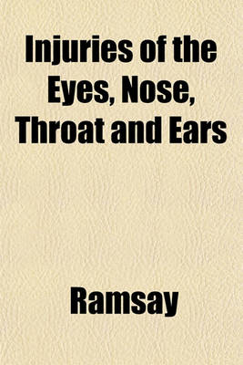 Book cover for Injuries of the Eyes, Nose, Throat and Ears