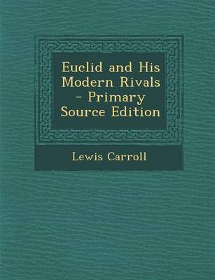 Book cover for Euclid and His Modern Rivals - Primary Source Edition