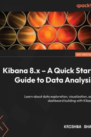 Cover of Kibana 8.x – A Quick Start Guide to Data Analysis