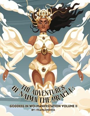 Cover of The Adventures of Naima the Oracle Goddess in Wo-Manifestation Volume II