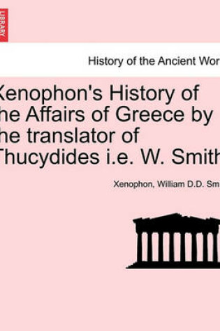 Cover of Xenophon's History of the Affairs of Greece by the Translator of Thucydides i.e. W. Smith