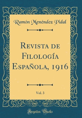 Book cover for Revista de Filología Española, 1916, Vol. 3 (Classic Reprint)