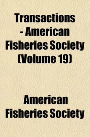 Cover of Transactions - American Fisheries Society (Volume 19)