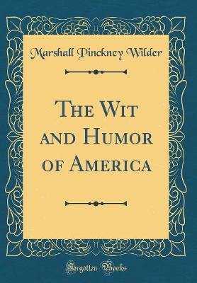 Book cover for The Wit and Humor of America (Classic Reprint)