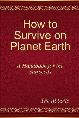 Book cover for How to Survive on Planet Earth - A Handbook for the Starseeds