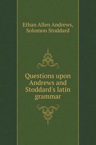 Cover of Questions upon Andrews and Stoddard's latin grammar