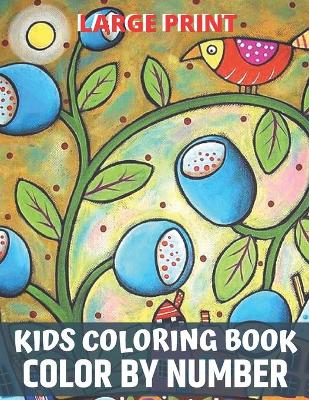 Book cover for Large Print Kids Coloring Book Color By Number