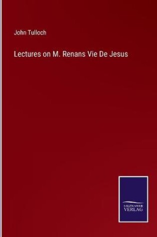 Cover of Lectures on M. Renans Vie De Jesus