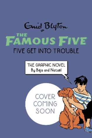 Cover of Famous Five Graphic Novel: Five Get Into Trouble