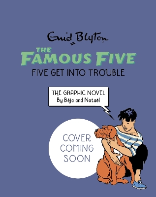 Book cover for Famous Five Graphic Novel: Five Get Into Trouble