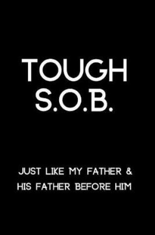 Cover of Tough S.O.B. Just Like My Father & His Father Before Him