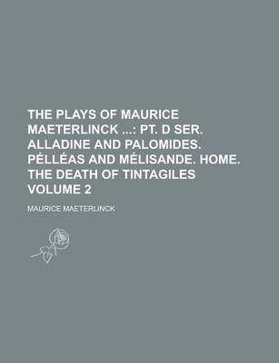 Book cover for The Plays of Maurice Maeterlinck Volume 2