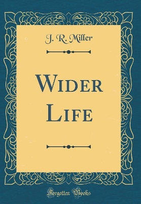 Book cover for Wider Life (Classic Reprint)