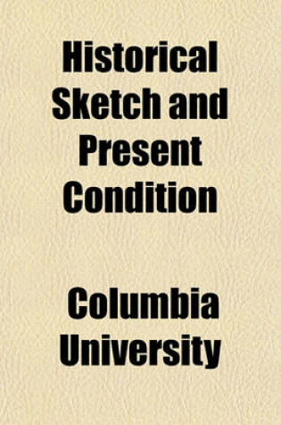 Cover of Historical Sketch and Present Condition