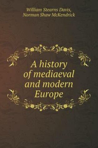 Cover of A history of mediaeval and modern Europe