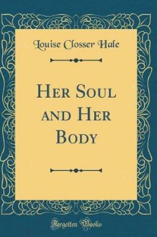 Cover of Her Soul and Her Body (Classic Reprint)