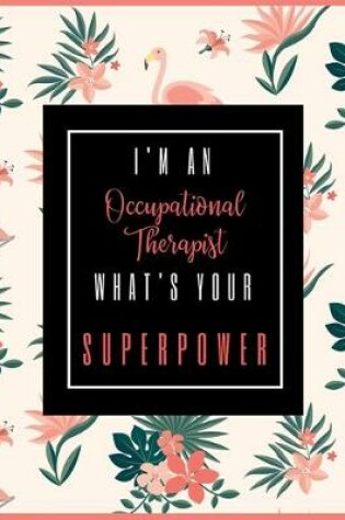 Cover of I'm An OCCUPATIONAL THERAPIST, What's Your Superpower?