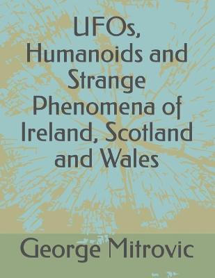 Book cover for UFOs, Humanoids and Strange Phenomena of Ireland, Scotland and Wales