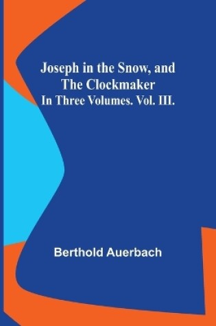 Cover of Joseph in the Snow, and The Clockmaker. In Three Volumes. Vol. III.