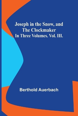 Book cover for Joseph in the Snow, and The Clockmaker. In Three Volumes. Vol. III.