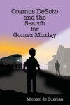 Book cover for Cosmos DeSoto and the Search for Gomez Moxley