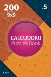 Book cover for Calcudoku - 200 Easy Puzzles 9x9 (Volume 5)