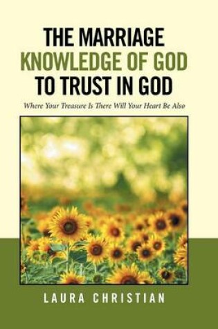 Cover of The Marriage Knowledge of God to Trust in God