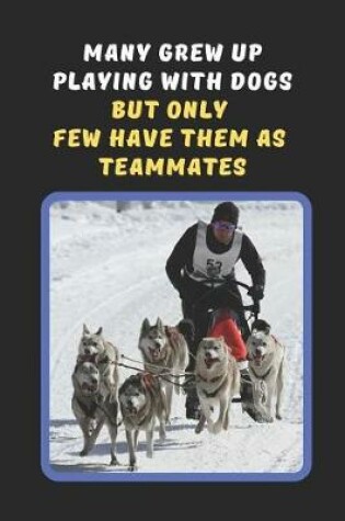 Cover of Many Grew Up Playing With Dogs But Only Few Have Them As Teammates
