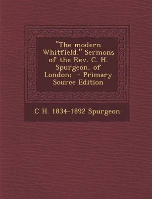 Book cover for The Modern Whitfield. Sermons of the REV. C. H. Spurgeon, of London;