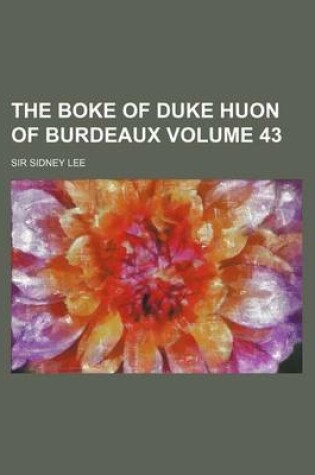 Cover of The Boke of Duke Huon of Burdeaux Volume 43