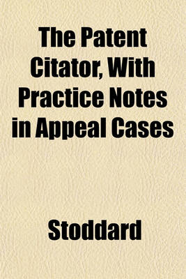 Book cover for The Patent Citator, with Practice Notes in Appeal Cases